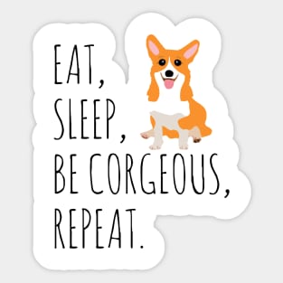 eat, sleep, BE CORGEOUS, repeat Sticker